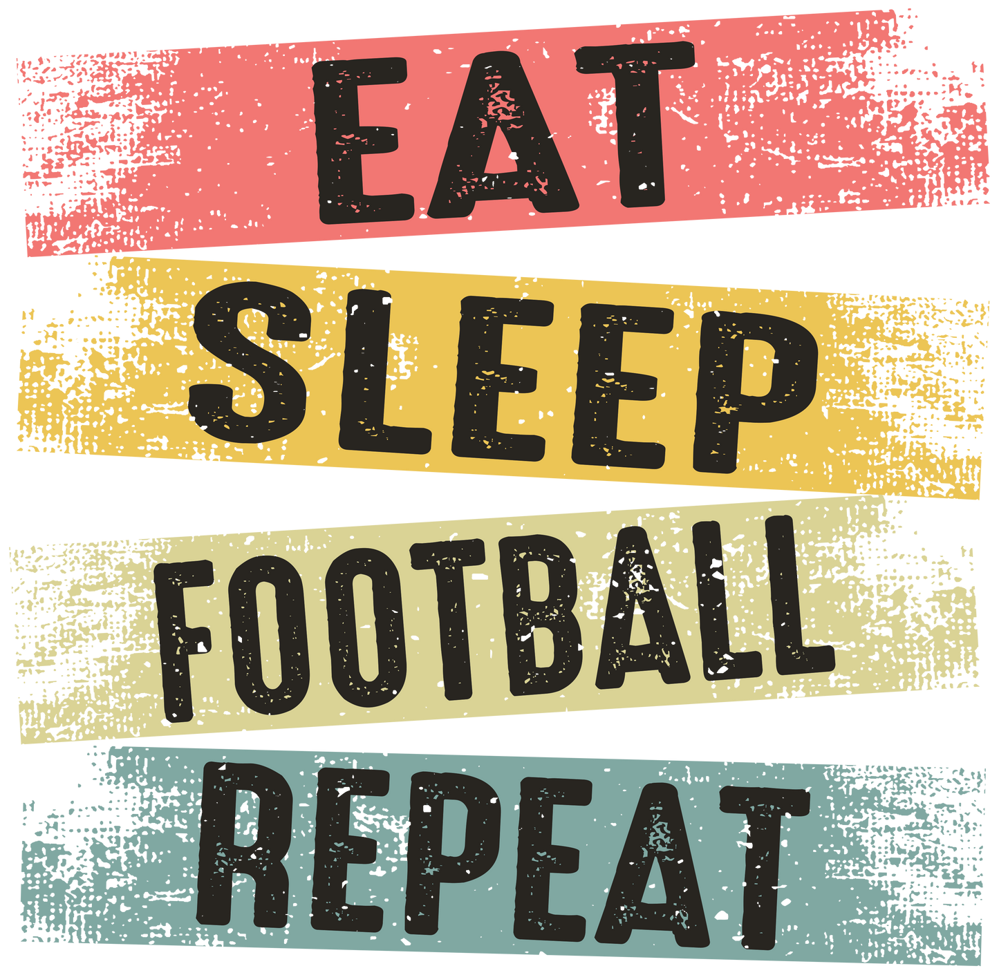 Eat Sleep Football Repeat